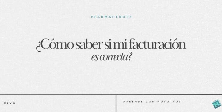 ¿Cómo saber si mi facturación es correcta?